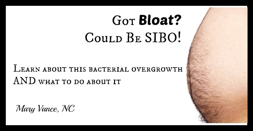 Got Bloat? SIBO: Causes and Solutions