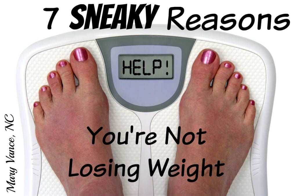7 Sneaky Reasons You're Not Losing Weight--Mary Vance, NC