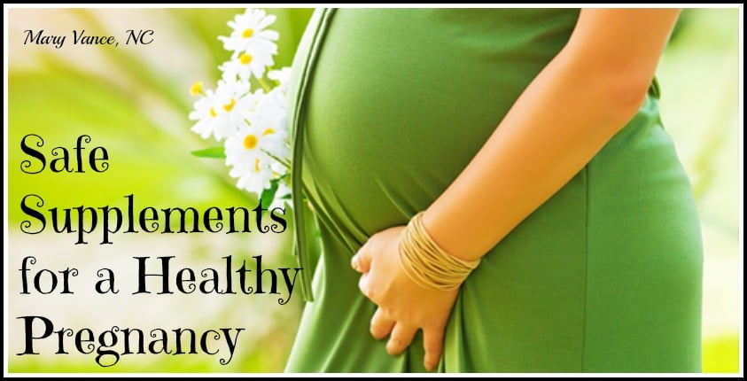 Safe Supplements & Herbs for Pregnancy--Mary Vance, NC