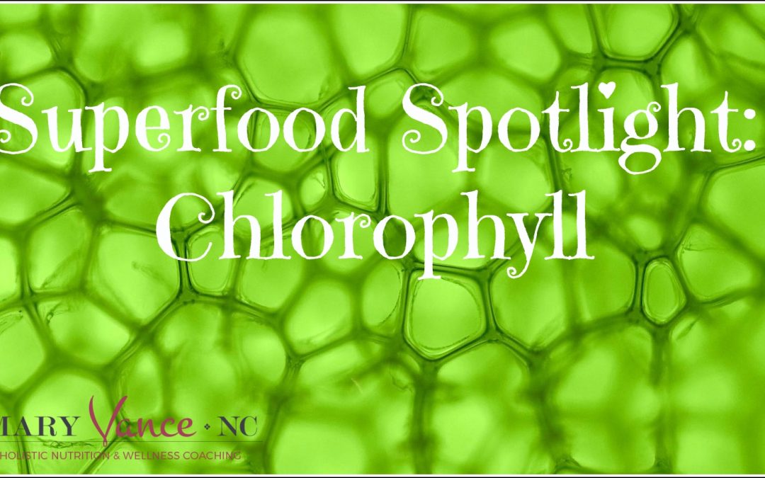 Superfood Spotlight: Chlorophyll Benefits