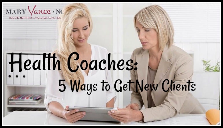 Health Coaches: 5 Ways to Get New Clients