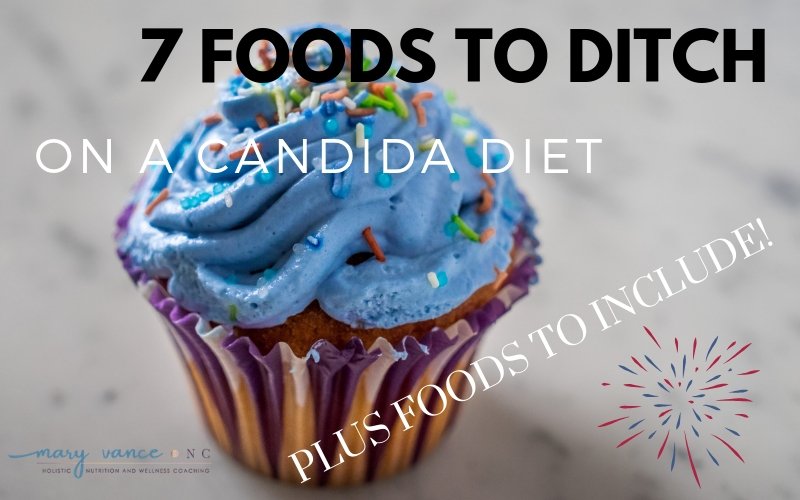 7 Foods to Ditch On A Candida Diet